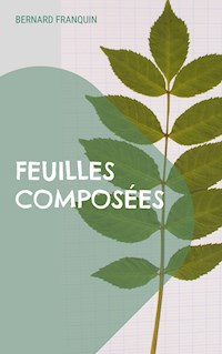 Feuilles composées - Bernard Franquin - E-Book