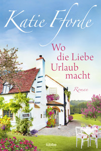 Wo die Liebe Urlaub macht - Katie Fforde - E-Book