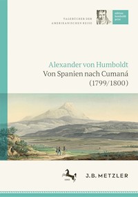 Alexander von Humboldt: Tagebücher der Amerikanischen Reise: Von Spanien nach Cumaná (1799/1800) -  - E-Book