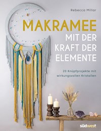 Makramee mit der Kraft der Elemente - Rebecca Millar - E-Book