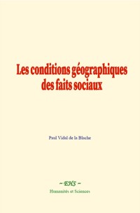 Les conditions géographiques des faits sociaux - Paul Vidal de la Blache - E-Book