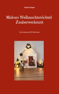 Malou's Weihnachtswichtel-Zauberwerkstatt - Sandra Küper - E-Book