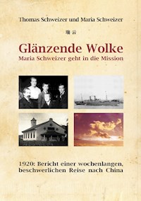 Glänzende Wolke - Maria Schweizer geht in die Mission - Thomas Schweizer - E-Book