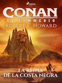Conan el cimerio - La reina de la costa negra - Robert E. Howard - E-Book