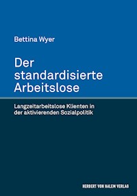 Der standardisierte Arbeitslose - Bettina Wyer - E-Book