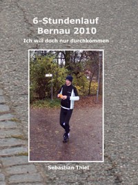 6-Stundenlauf Bernau 2010 - Sebastian Thiel - E-Book