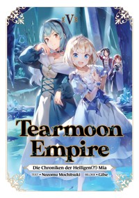 Tearmoon Empire: Die Chroniken der Heiligen(?!) Mia (Light Novel): Band 5 - Nozomu Mochitsuki - E-Book