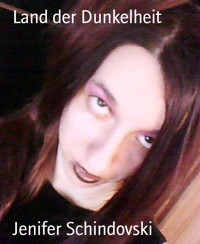 Land der Dunkelheit - Jenifer Schindovski - kostenlos E-Book