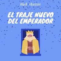 Abel Classics, El Traje Nuevo Del Emperador - Hans Christian Andersen - Hörbuch