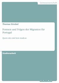 Formen und Folgen der Migration für Portugal - Thomas Strobel - E-Book