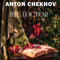 The Doctor - Anton Chekhov - Hörbuch