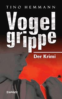 Vogelgrippe - Tino Hemmann - E-Book