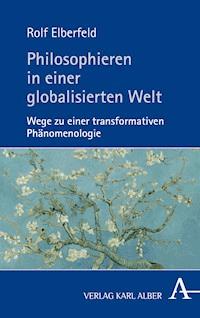Philosophieren in einer globalisierten Welt - Rolf Elberfeld - E-Book