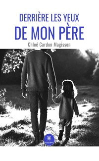 Derrière les yeux de mon père - Chloé Cardon Magisson - E-Book