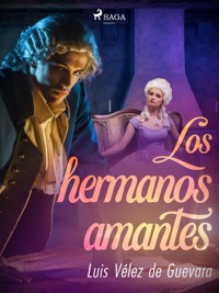 Los hermanos amantes - Luis Vélez de Guevara - E-Book