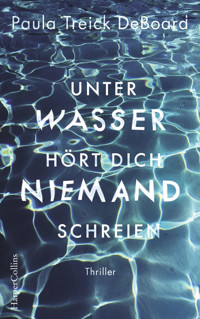 Unter Wasser hört dich niemand schreien - Paula Treick DeBoard - E-Book