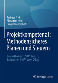 Projektkompetenz I: Methodensicheres Planen und Steuern - Andreas Frick - E-Book