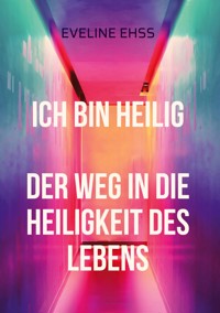 Ich bin Heilig - Eveline Ehß - E-Book