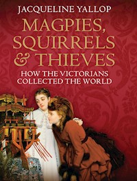 Magpies, Squirrels and Thieves - Jacqueline Yallop - E-Book