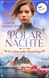 Polarnächte - Ein Leben voller Neuanfänge - Ellinor Rafaelsen - E-Book