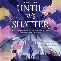 Until We Shatter - Kate Dylan - E-Book + Hörbuch