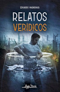 Relatos verídicos - Eduardo Madariaga - E-Book