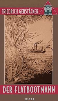 Der Flatbootmann - Friedrich Gerstäcker - E-Book