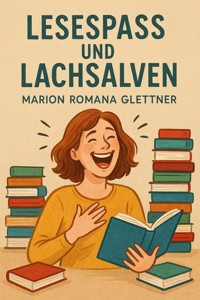 Lesespass und Lachsalven - Marion Romana Glettner - E-Book