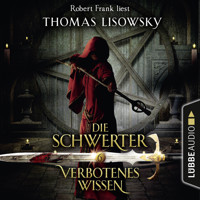 Verbotenes Wissen - Die Schwerter - Die High-Fantasy-Reihe 6 (Ungekürzt) - Thomas Lisowsky - Hörbuch