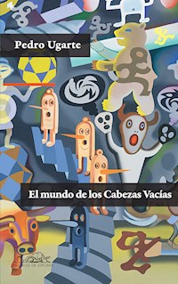 El mundo de los Cabezas Vacías - Pedro Ugarte - E-Book