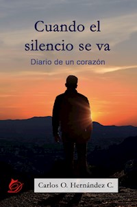 Cuando el silencio se va - Carlos O. Hernández C. - E-Book