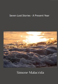 Seven Lost Stories - A Present Year - Simone Malacrida - E-Book