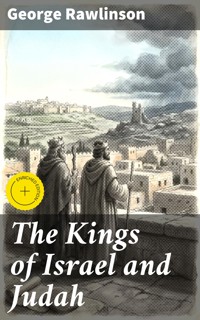 The Kings of Israel and Judah - Rawlinson George - E-Book