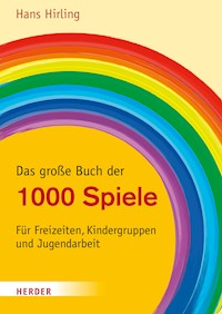 Das große Buch der 1000 Spiele - Hans Hirling - E-Book