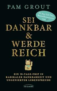 Sei dankbar und werde reich - Pam Grout - E-Book