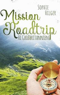 Mission Roadtrip - Sophie Hilger - E-Book
