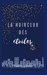 La Noirceur Des Etoiles - Camille Candès - E-Book