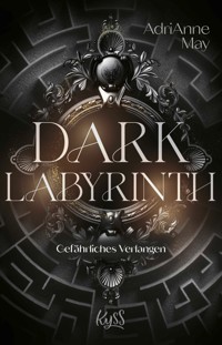 Dark Labyrinth – Gefährliches Verlangen - AdriAnne May - E-Book