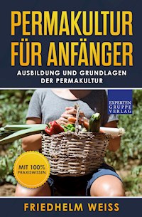 Permakultur für Anfänger - Friedhelm Weiss - E-Book