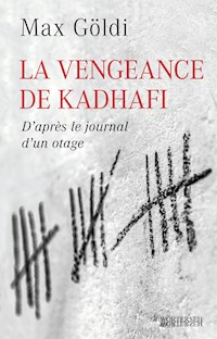 La Vengeance de Kadhafi - Max Göldi - E-Book