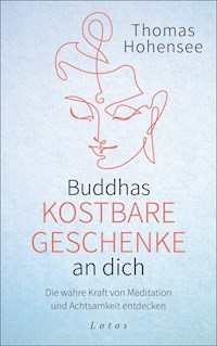 Buddhas kostbare Geschenke an dich - Thomas Hohensee - E-Book