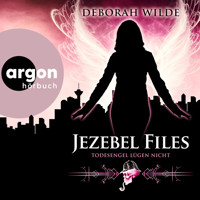 Jezebel Files - Todesengel lügen nicht - Jezebel Files, Band 2 (Ungekürzte Lesung) - Deborah Wilde - Hörbuch