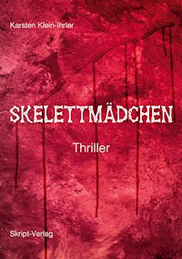 Skelettmädchen - Karsten Klein-Ihrler - E-Book