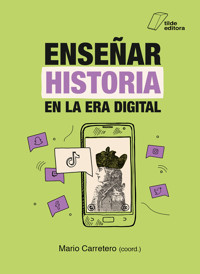 Enseñar Historia en la era digital - Mario Carretero - E-Book