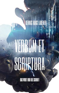 Verbum et Scriptura - Dennis Hans Ladener - E-Book