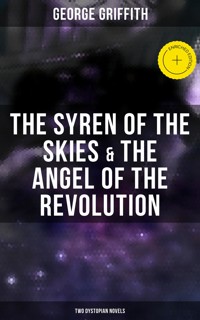 The Syren of the Skies & The Angel of the Revolution (Two Dystopian Novels) - George Griffith - E-Book