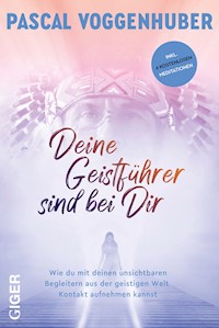 Deine Geistführer sind bei dir - Pascal Voggenhuber - E-Book
