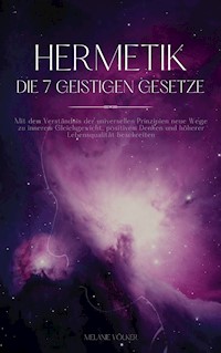 Hermetik - Die 7 geistigen Gesetze - Melanie Völker - E-Book