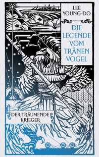 Der träumende Krieger – Die Legende vom Tränenvogel 2 - Young-do Lee - E-Book
