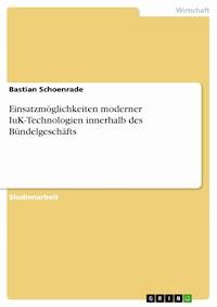 Einsatzmöglichkeiten moderner IuK-Technologien innerhalb des Bündelgeschäfts - Bastian Schoenrade - E-Book